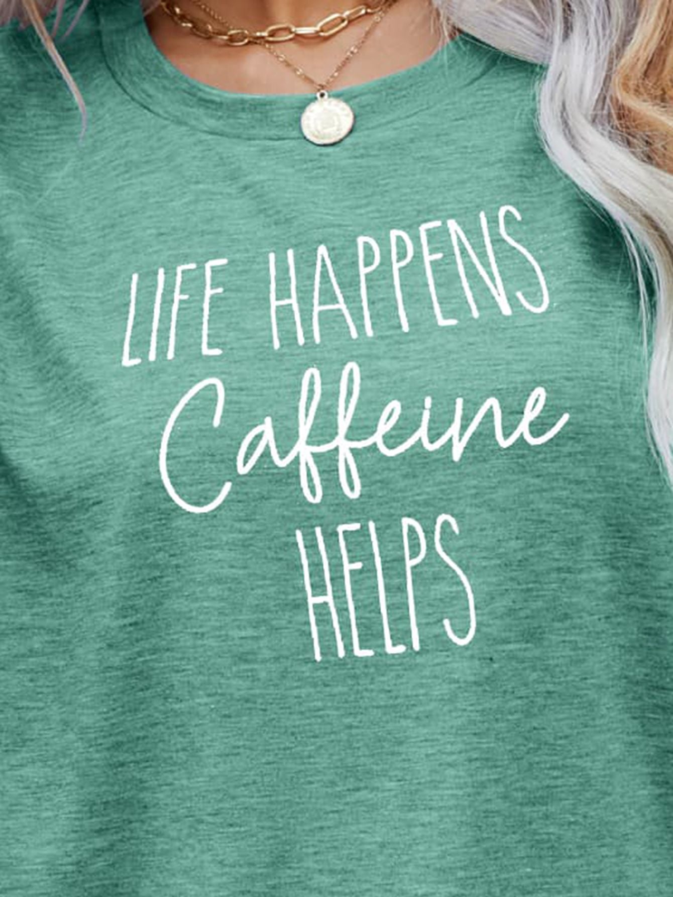 LIFE HAPPENS CAFFEINE HELPS Graphic Tee